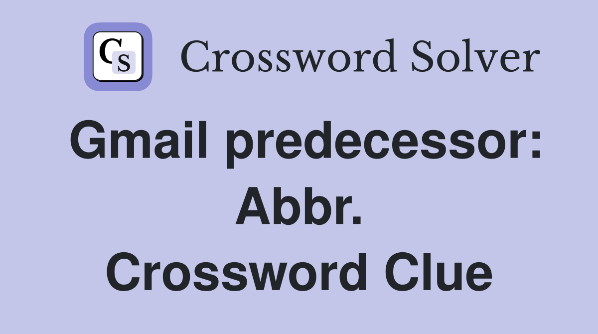 Gmail predecessor: Abbr. Crossword Clue