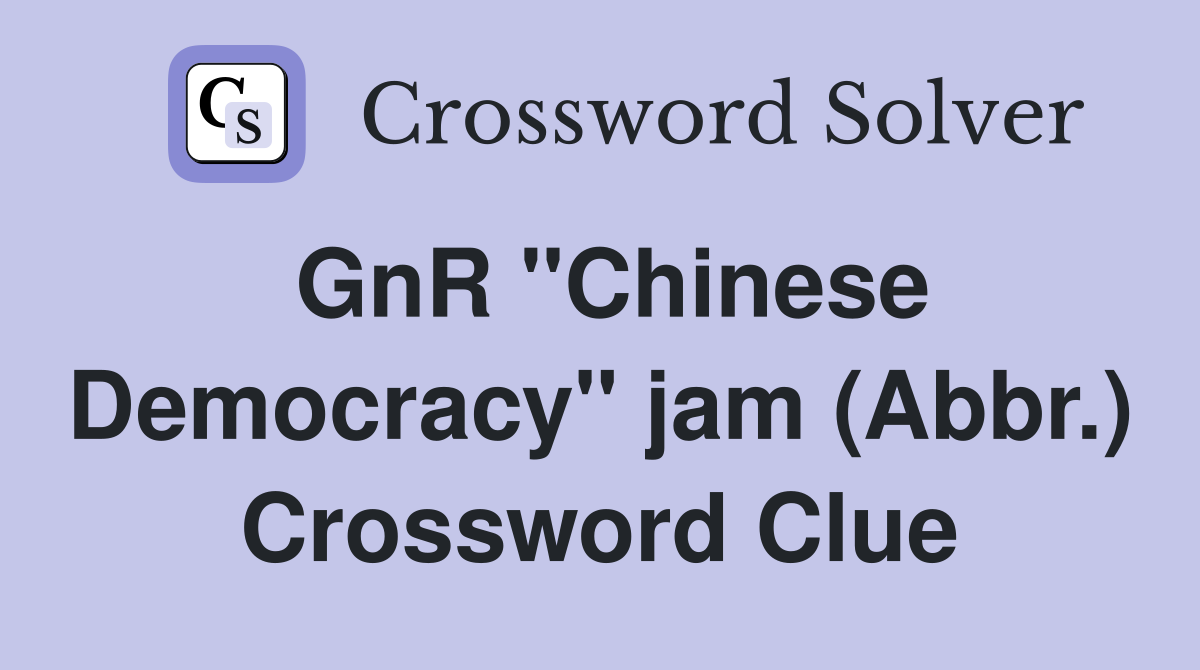 GnR "Chinese Democracy" jam (Abbr.) Crossword Clue
