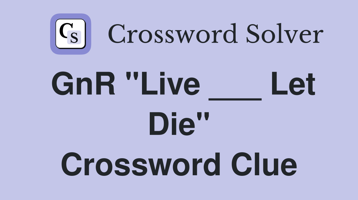 GnR "Live ___ Let Die" Crossword Clue