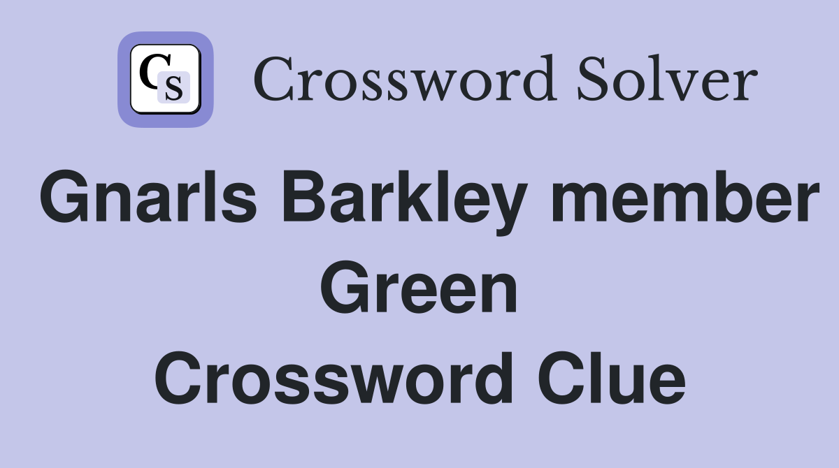 Gnarls Barkley member Green Crossword Clue