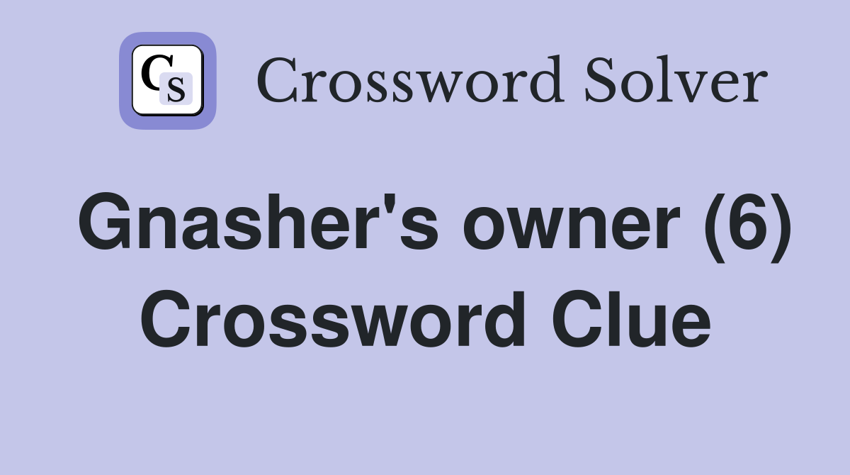 Gnasher's owner (6) Crossword Clue