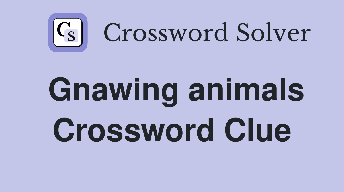 Gnawing animals Crossword Clue