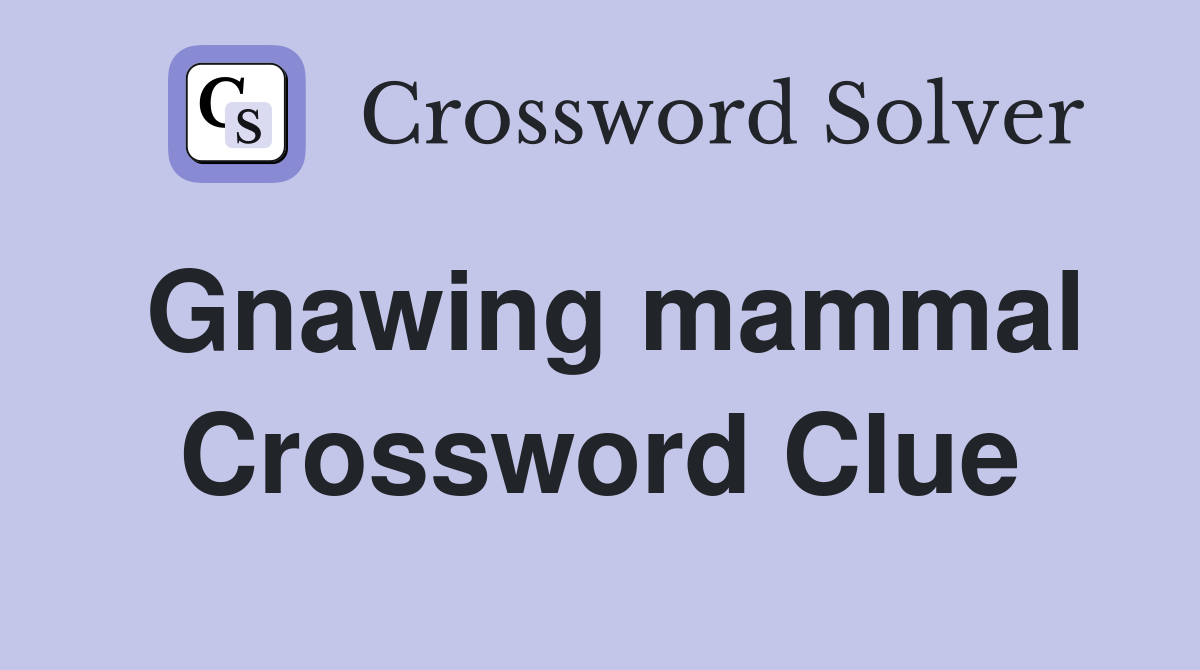 Gnawing mammal Crossword Clue