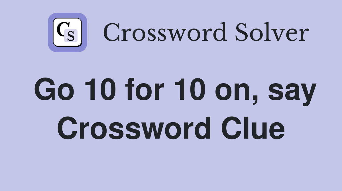 Go 10 for 10 on, say Crossword Clue