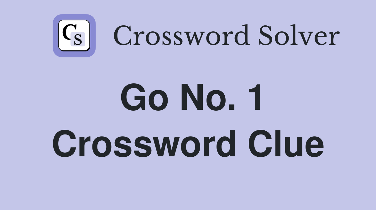 Go No. 1 Crossword Clue