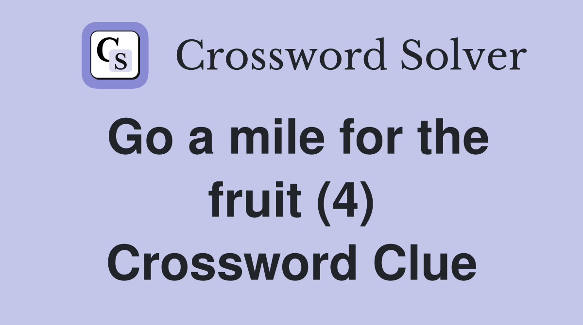 Go a mile for the fruit (4) Crossword Clue
