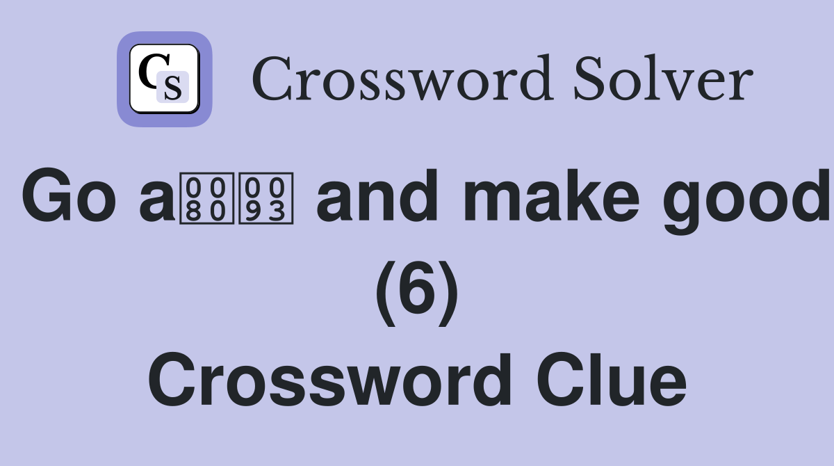 Go a and make good (6) Crossword Clue
