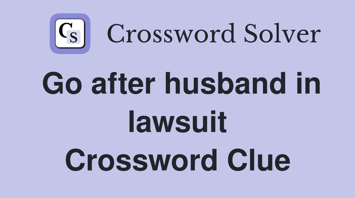 Go after husband in lawsuit Crossword Clue