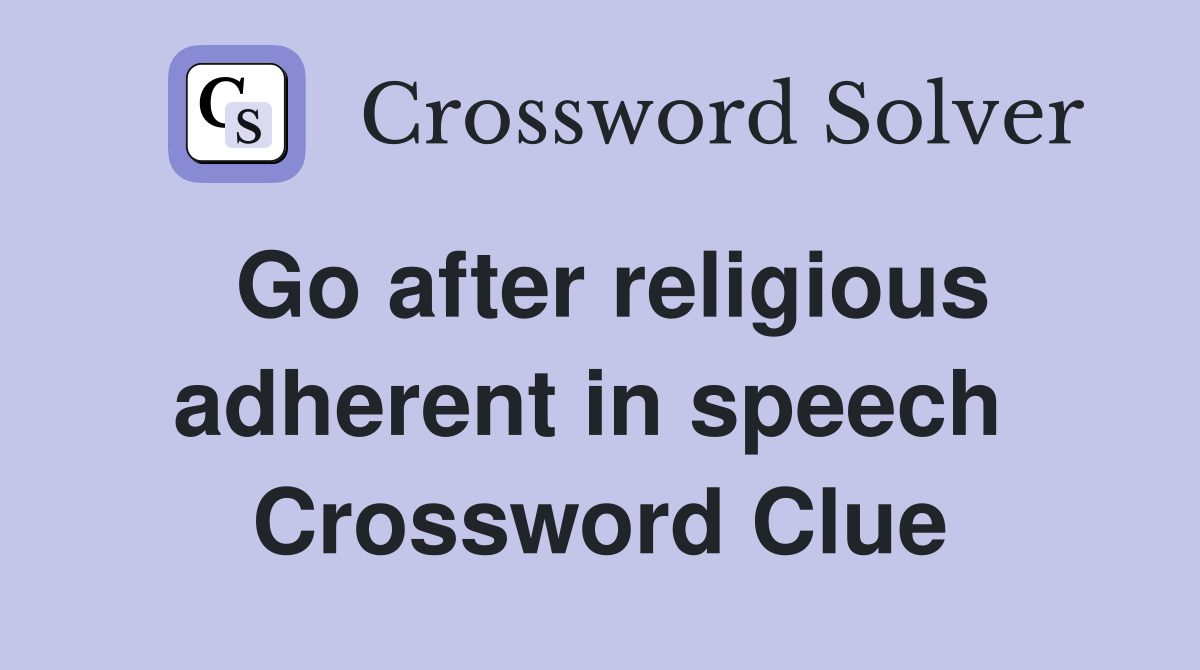 Go after religious adherent in speech  Crossword Clue