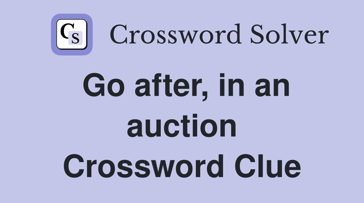 Go after, in an auction Crossword Clue