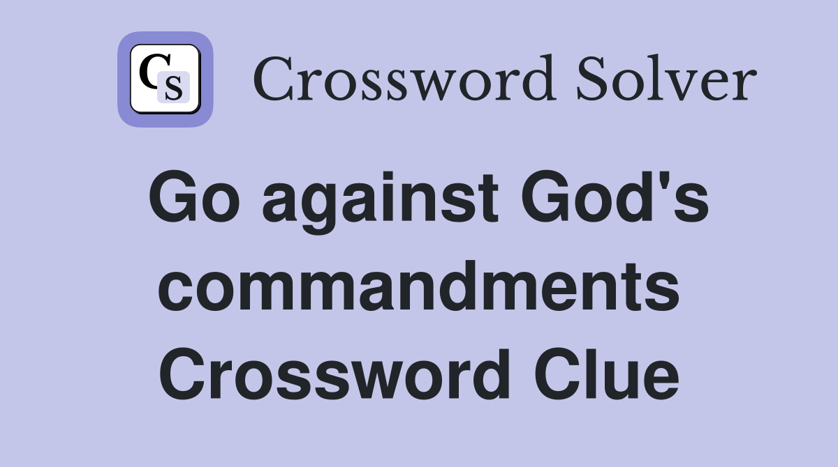 Go against God's commandments Crossword Clue