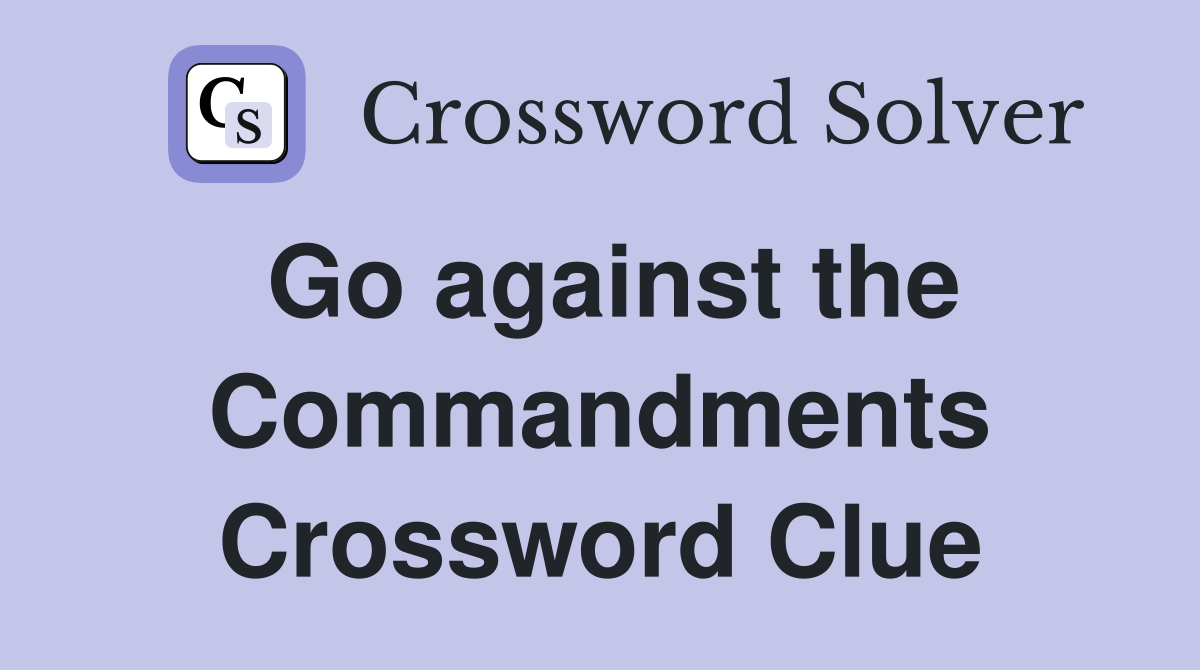 Go against the Commandments Crossword Clue