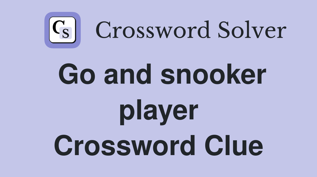 Go and snooker player Crossword Clue