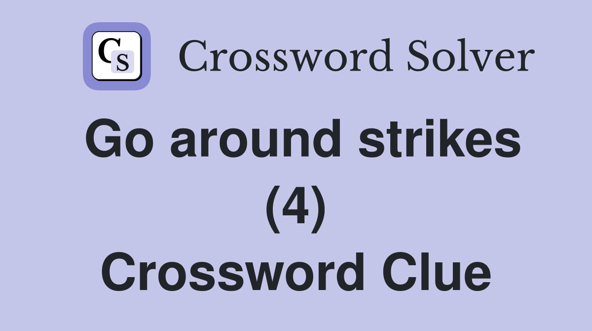 Go around strikes (4) Crossword Clue