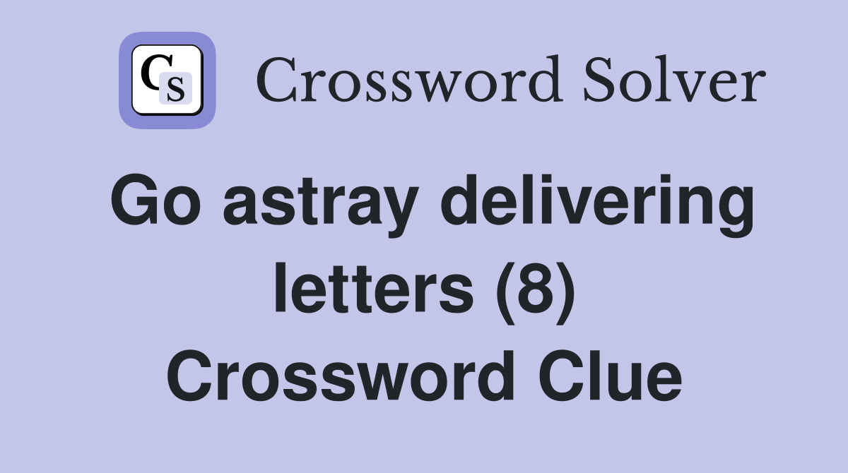 Go astray delivering letters (8) Crossword Clue