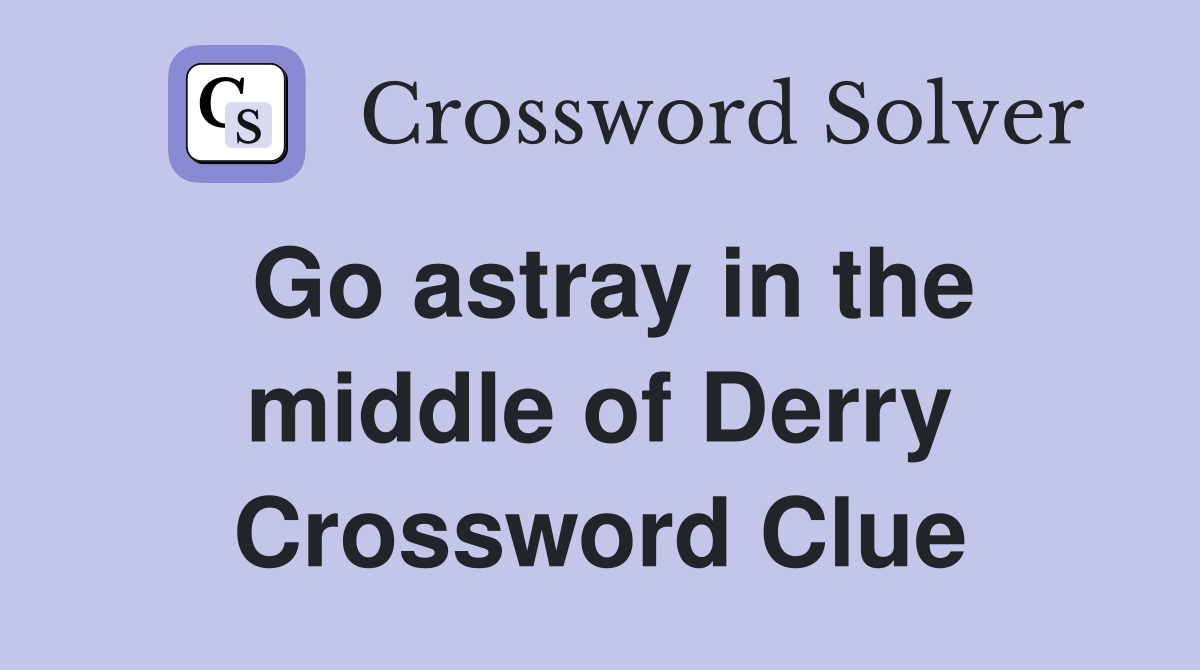 Go astray in the middle of Derry Crossword Clue