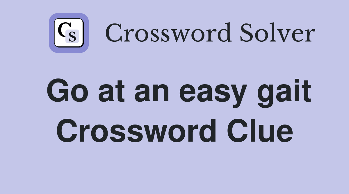 Go at an easy gait Crossword Clue