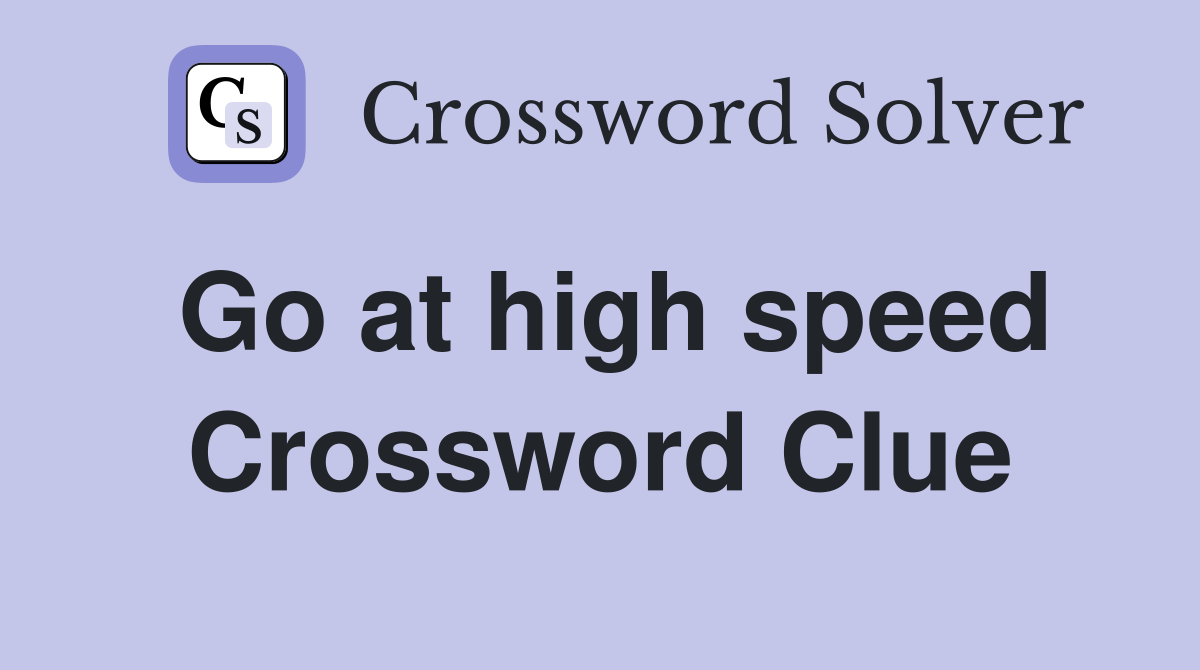 Go at high speed Crossword Clue