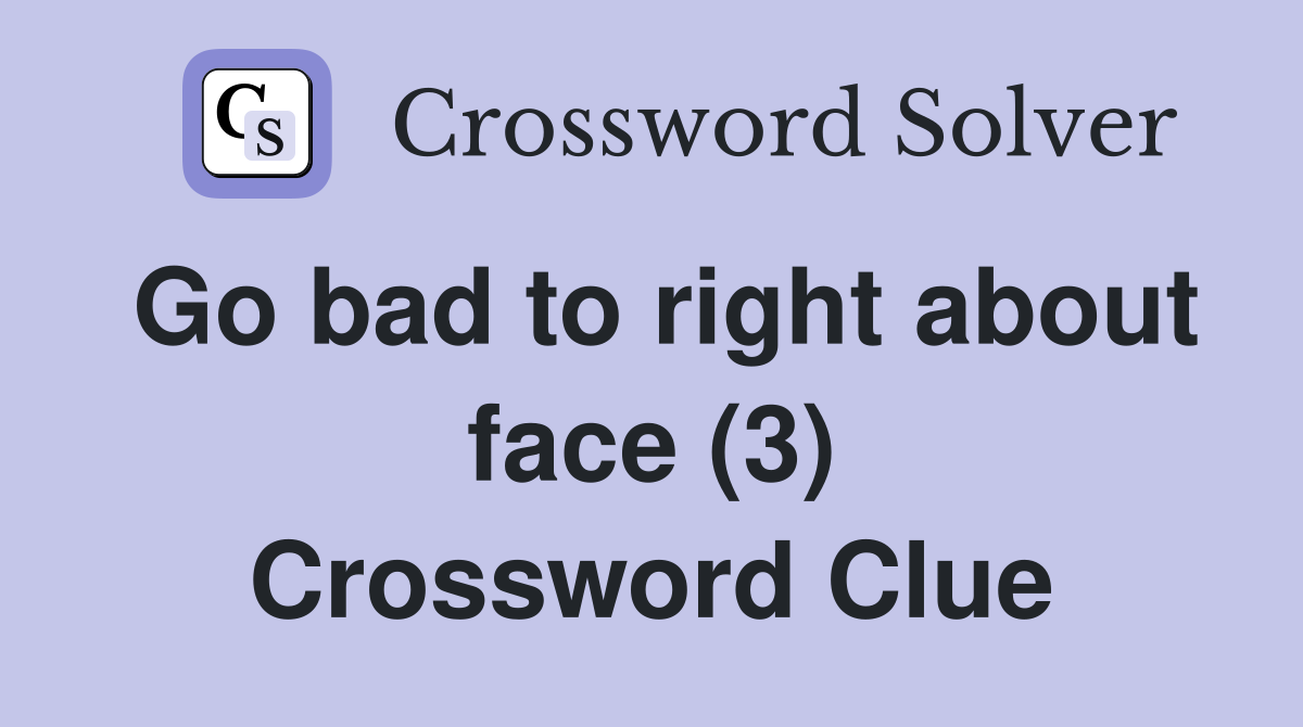Go bad to right about face (3) Crossword Clue