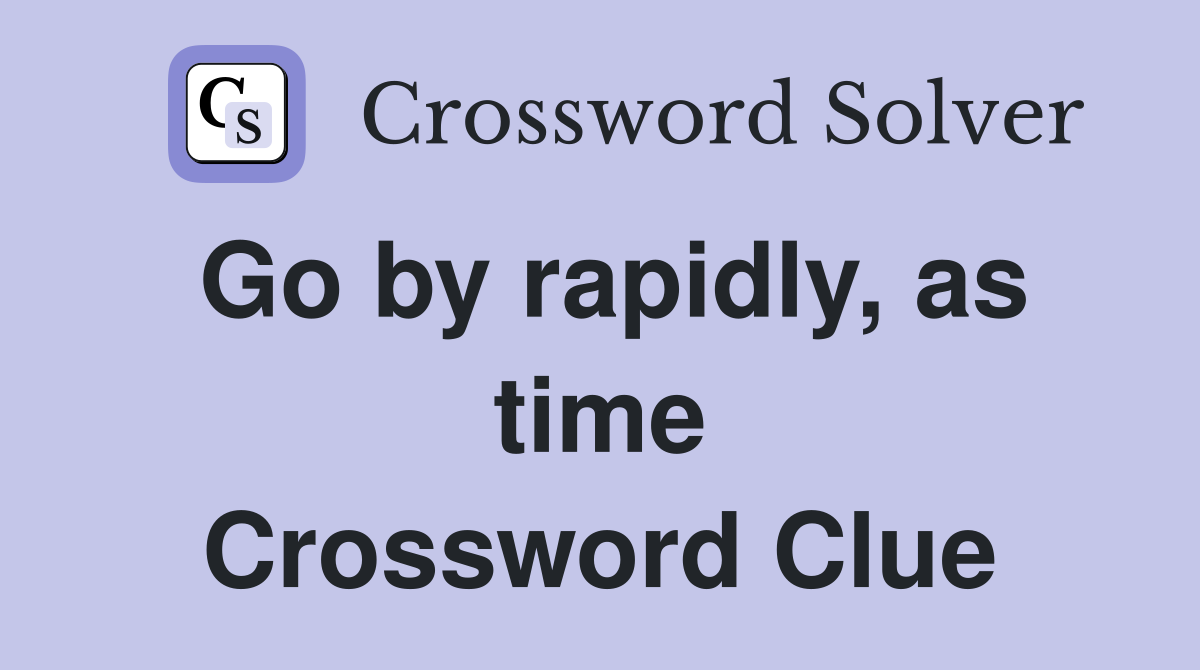 Go by rapidly, as time Crossword Clue