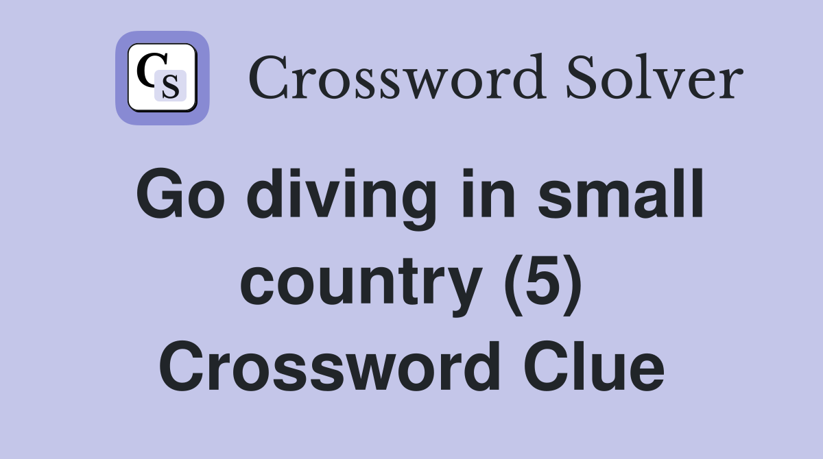 Go diving in small country (5) Crossword Clue