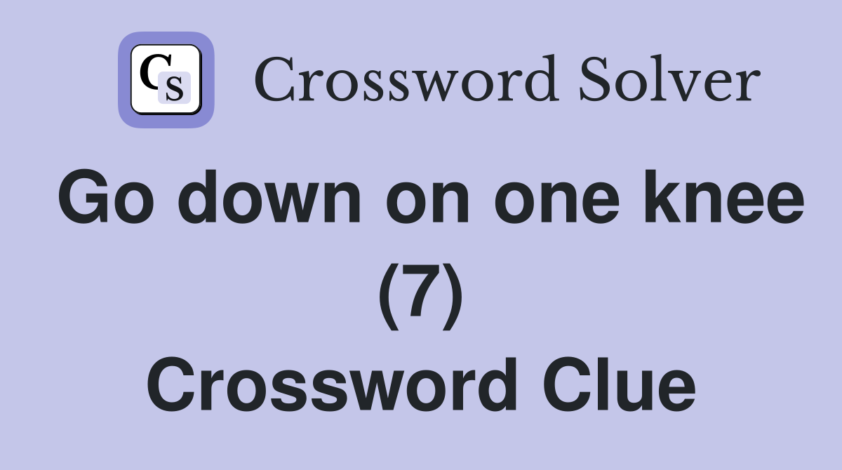 Go down on one knee (7) Crossword Clue