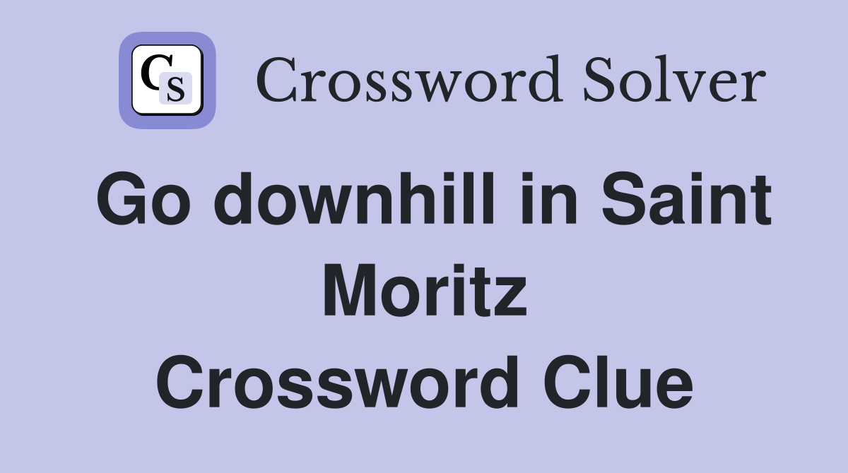 Go downhill in Saint Moritz Crossword Clue