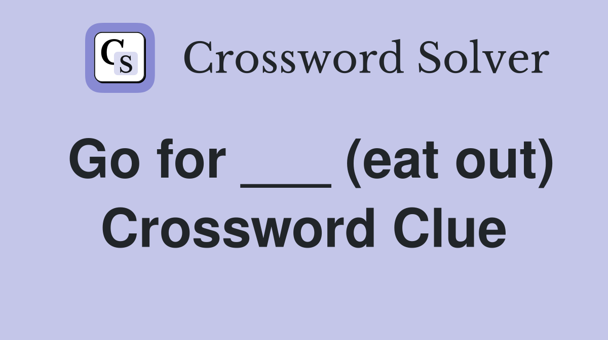 Go for ___ (eat out) Crossword Clue