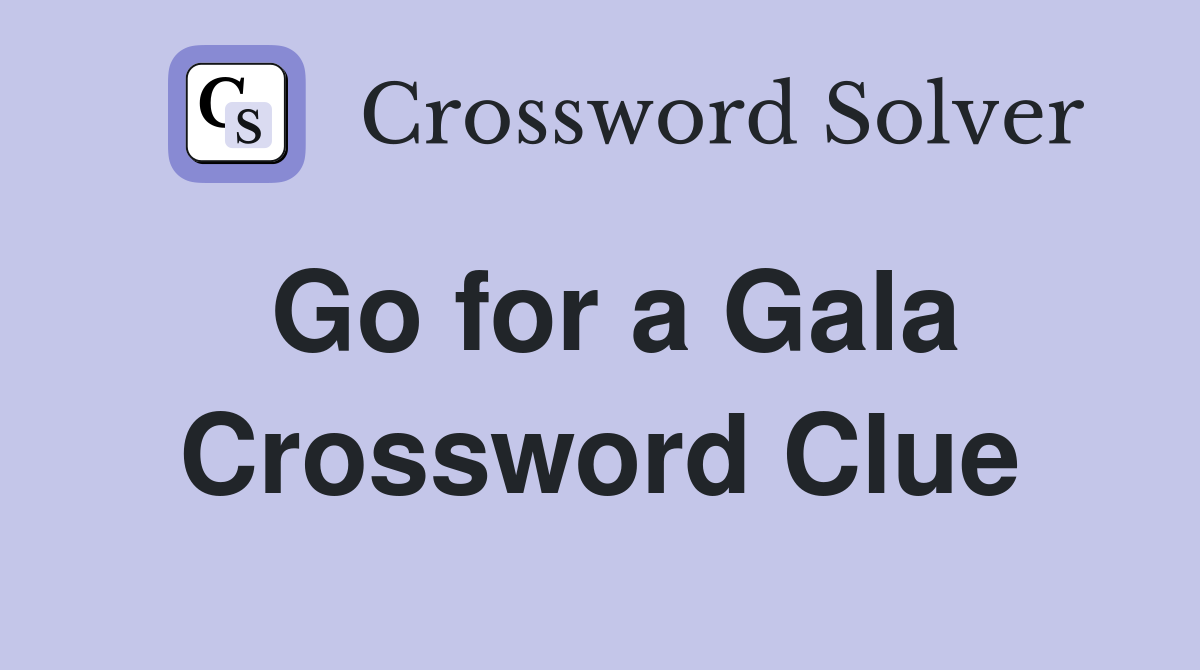 Go for a Gala Crossword Clue