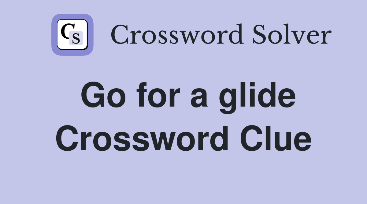 Go for a glide Crossword Clue