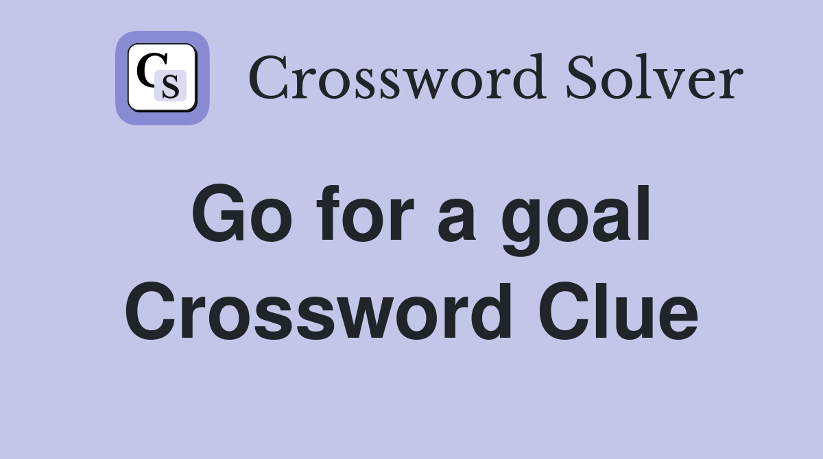 Go for a goal Crossword Clue