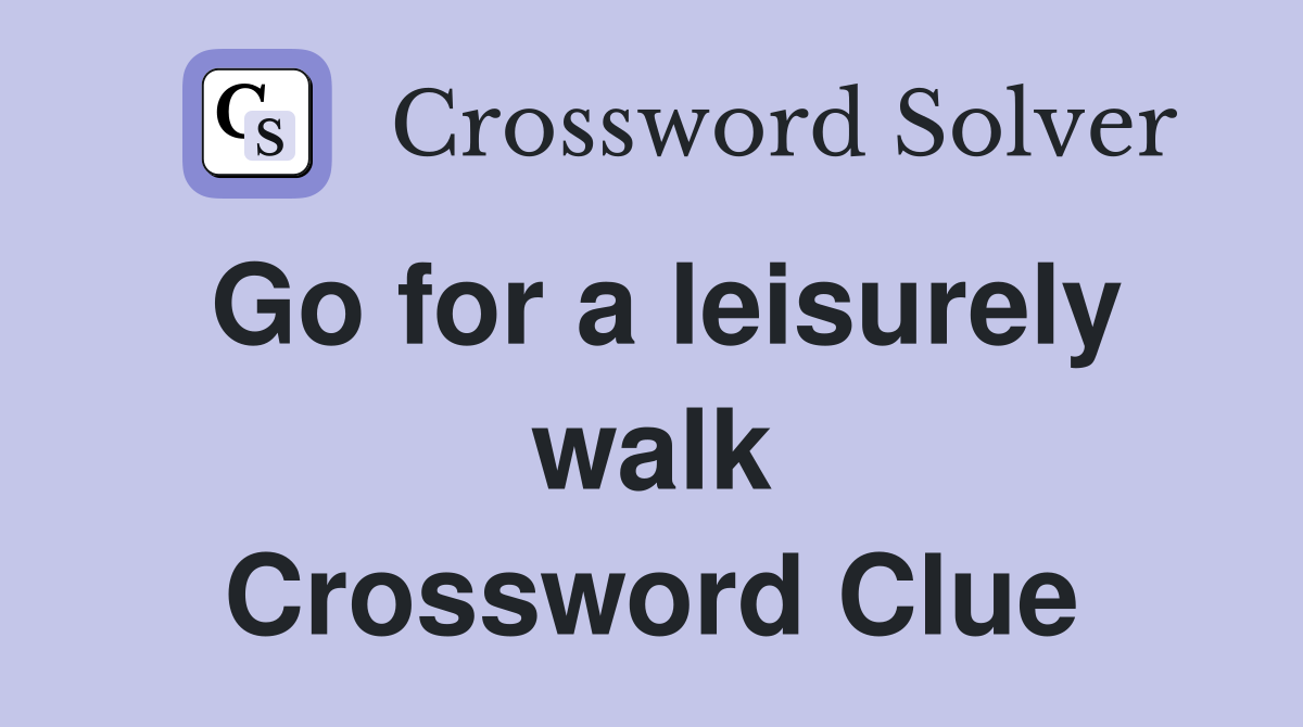 Go for a leisurely walk Crossword Clue