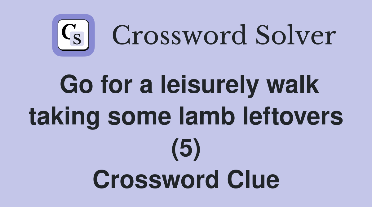 Go for a leisurely walk taking some lamb leftovers (5) Crossword Clue