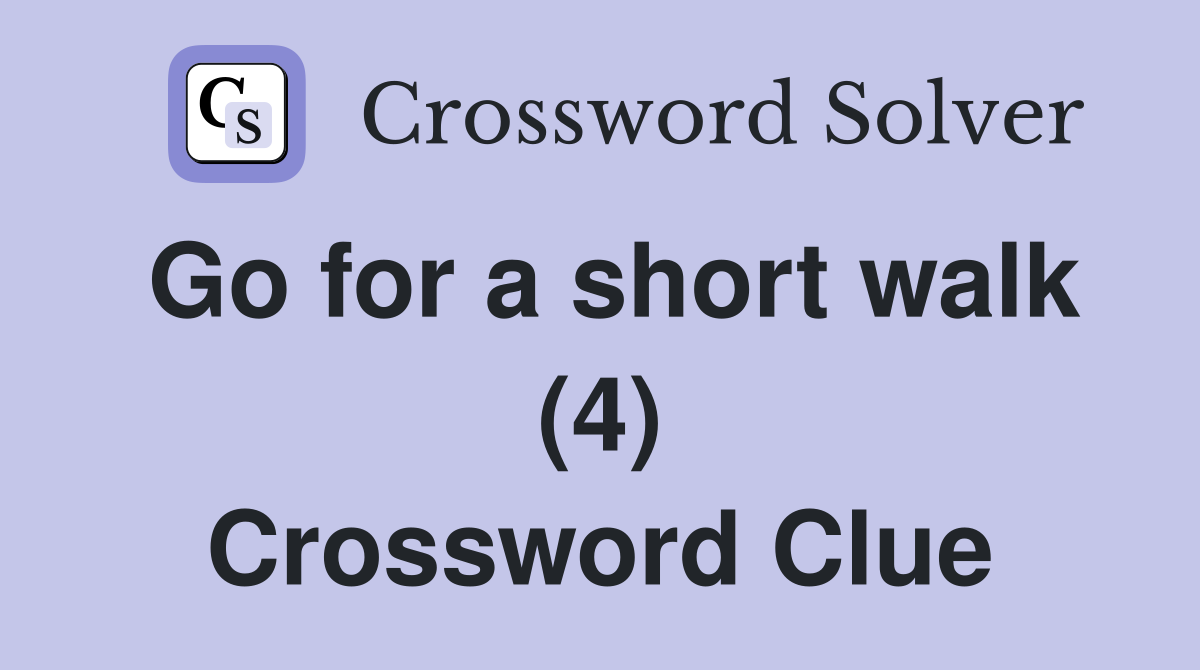 Go for a short walk (4) Crossword Clue