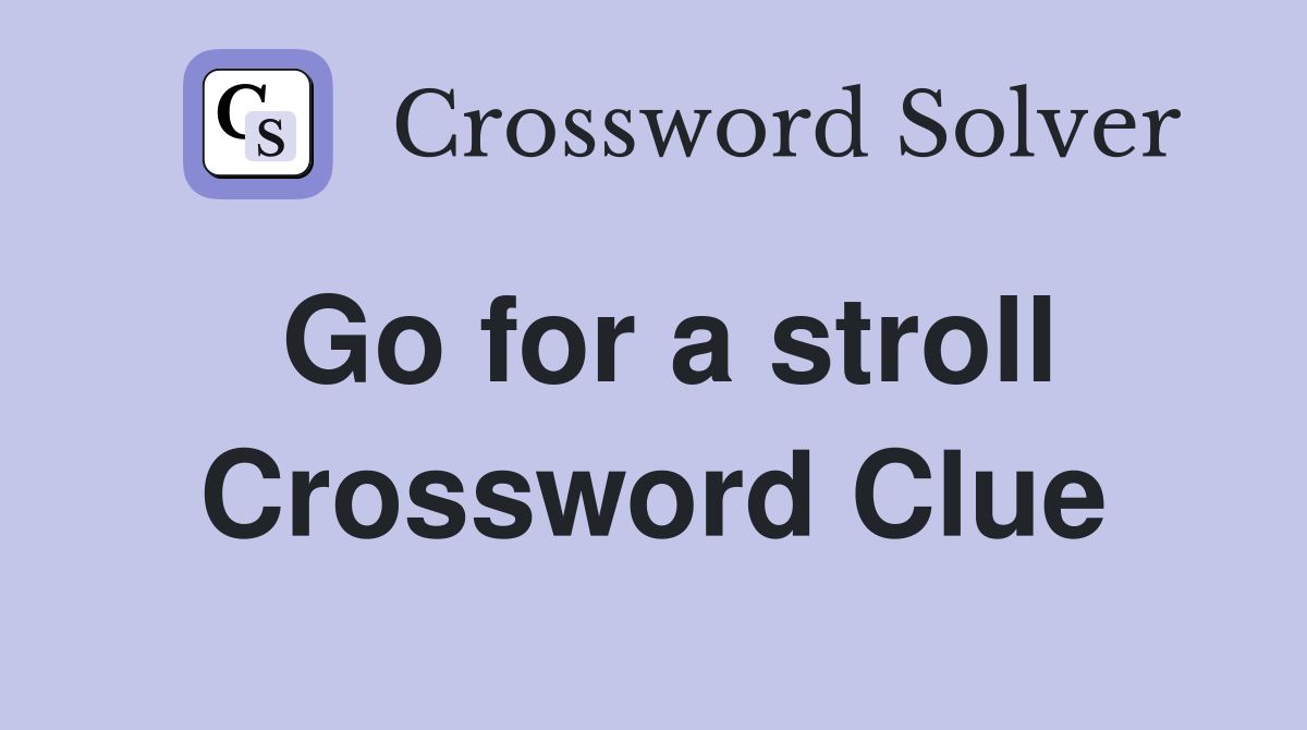 Go for a stroll Crossword Clue