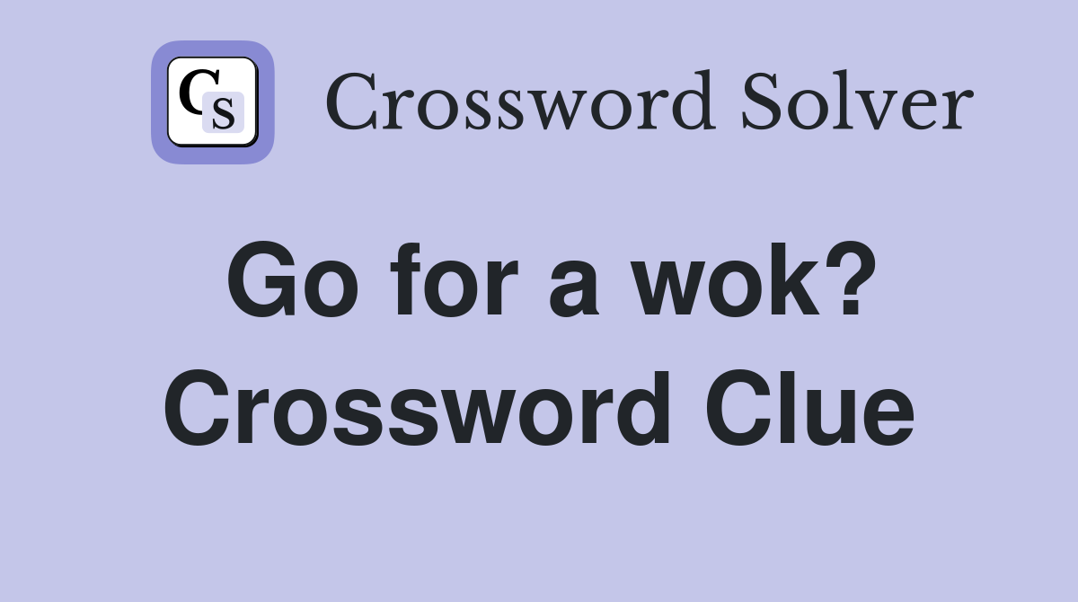 Go for a wok? Crossword Clue
