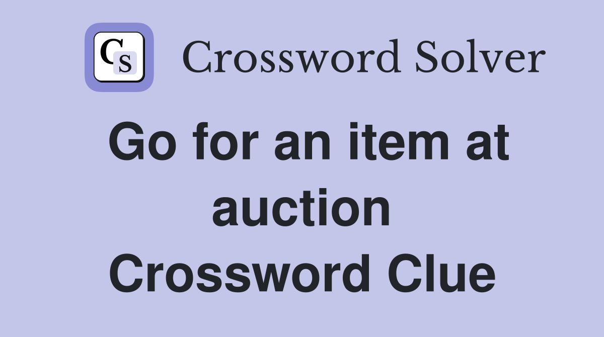 Go for an item at auction Crossword Clue