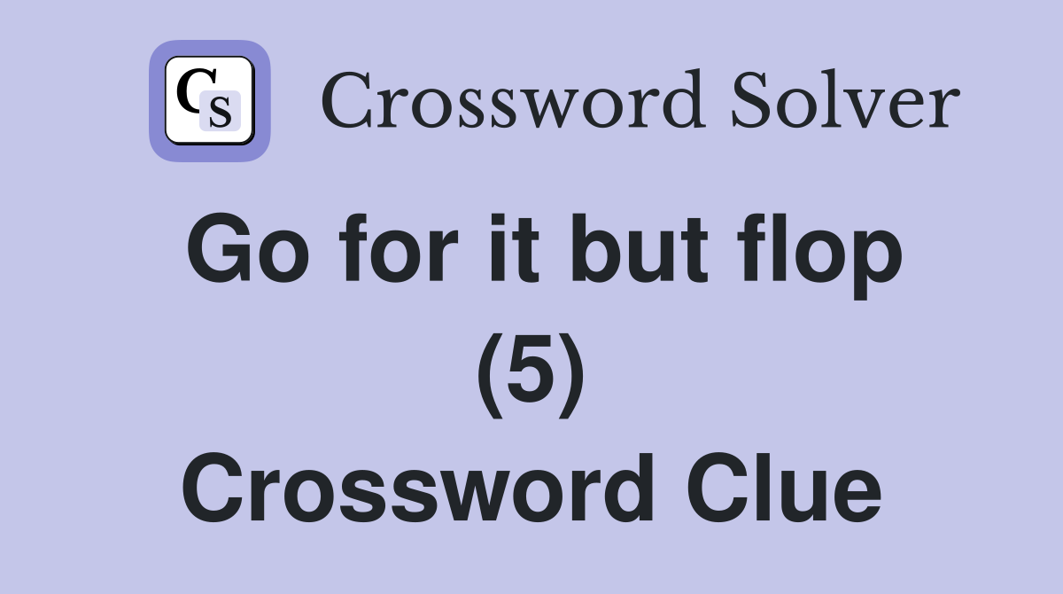 Go for it but flop (5) Crossword Clue