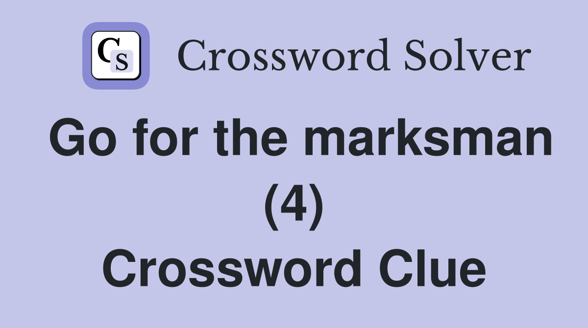 Go for the marksman (4) Crossword Clue