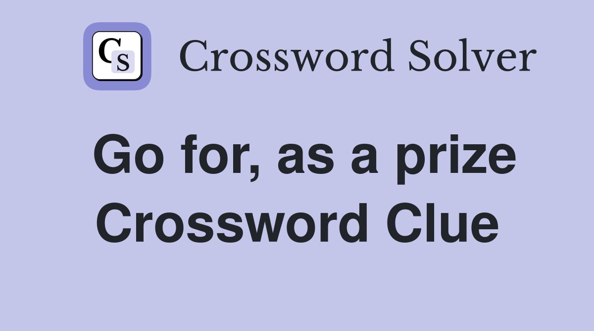 Go for, as a prize Crossword Clue