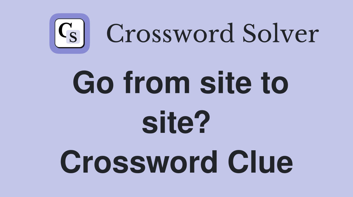 Go from site to site? Crossword Clue