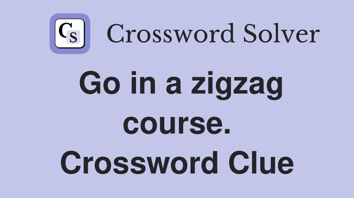 Go in a zigzag course. Crossword Clue