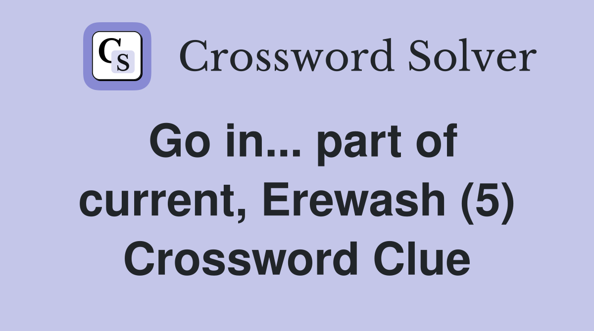 Go in... part of current, Erewash (5) Crossword Clue