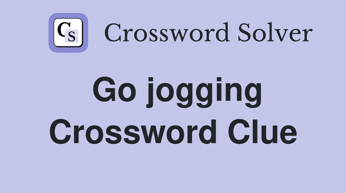 Go jogging Crossword Clue