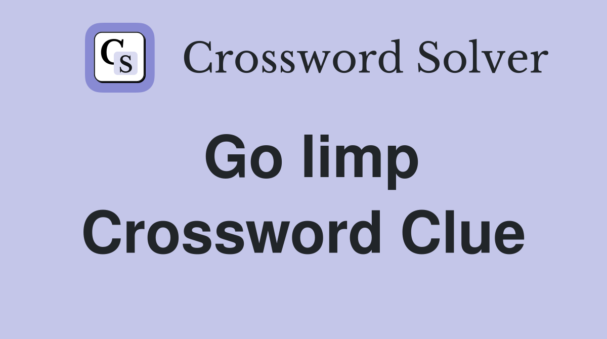 Go limp Crossword Clue