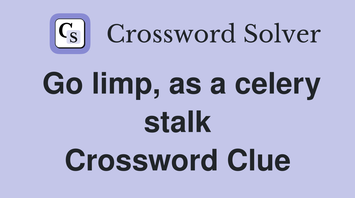 Go limp, as a celery stalk Crossword Clue