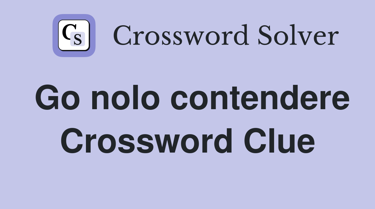 Go nolo contendere Crossword Clue