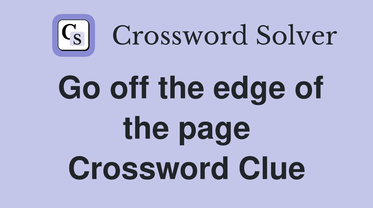 Go off the edge of the page Crossword Clue