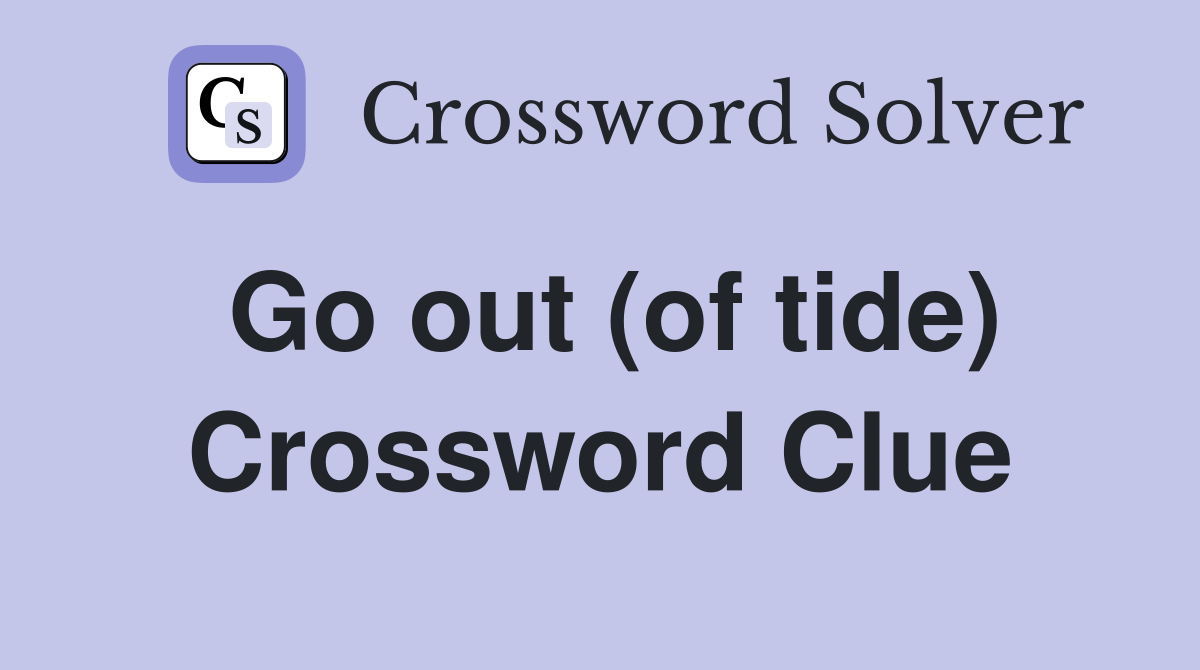 Go out (of tide) Crossword Clue