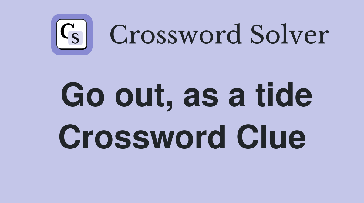 Go out, as a tide Crossword Clue